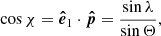 $$ \begin{aligned}&\cos \chi = \boldsymbol{\hat{e}}_1 \cdot \boldsymbol{\hat{p}} = \frac{\sin \lambda }{\sin \Theta }, \end{aligned} $$