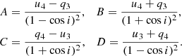 $$ \begin{aligned} \begin{aligned}&A = \frac{u_4 - q_3}{(1 -\cos {i})^2},\quad B = \frac{u_4 + q_3}{(1 +\cos {i})^2} ,\\&C = \frac{q_4 - u_3}{(1 +\cos {i})^2},\quad D = \frac{u_3 + q_4}{(1 -\cos {i})^2}. \end{aligned} \end{aligned} $$