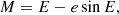 $$ \begin{aligned} M=E-e\sin E , \end{aligned} $$