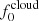 $ f^{\rm cloud}_0 $