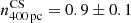 $ n^{\mathrm{CS}}_{{400}\,\mathrm{pc}} = 0.9\pm 0.1 $
