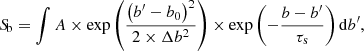 $$ \begin{aligned} {S\!}_{\rm b}=\int A\times \exp \left(\frac{\left(b^\prime -b_0\right)^2}{2\times \Delta b^2}\right) \times \exp \left(-\frac{b-b^\prime }{\tau _{\rm s}}\right)\mathrm{d}b^\prime , \end{aligned} $$