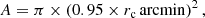 $$ \begin{aligned} A=\pi \times \left(0.95\times r_{\rm c}\,\mathrm{arcmin}\right)^2, \end{aligned} $$