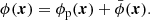 $$ \begin{aligned} \phi (\boldsymbol{x}) = \phi _{\rm p}(\boldsymbol{x}) + \bar{\phi }(\boldsymbol{x}) . \end{aligned} $$