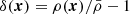 $ \delta(\boldsymbol{x}) = \rho(\boldsymbol{x})/\bar{\rho}-1 $