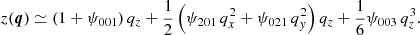 $$ \begin{aligned} z(\boldsymbol{q})&\simeq (1+\psi _{001})\, q_{z} + \frac{1}{2}\left( \psi _{201}\, q_{x}^{2} + \psi _{021}\, q_{ y}^{2}\right) q_{z} + \frac{1}{6} \psi _{003}\, q_{z}^{3} . \end{aligned} $$