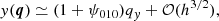 $$ \begin{aligned} { y}(\boldsymbol{q})&\simeq (1+\psi _{010}) q_{ y} + \mathcal{O} (h^{3/2}) , \end{aligned} $$