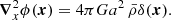 $$ \begin{aligned} \boldsymbol{\nabla }^{2}_{x}\phi (\boldsymbol{x})&= 4\pi G a^{2}\,\bar{\rho } \delta (\boldsymbol{x}) . \end{aligned} $$