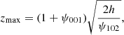 $$ \begin{aligned} z_{\rm max}&= (1+\psi _{001})\sqrt{\frac{2h}{\psi _{102}}} , \end{aligned} $$