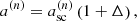 $$ \begin{aligned} a^{(n)} = a^{(n)}_{\rm sc} \left( 1+ \Delta \right), \end{aligned} $$