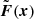 $ \tilde{\boldsymbol{F}}(\boldsymbol{x}) $
