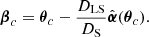 $$ \begin{aligned} {\boldsymbol{\beta }}_c={\boldsymbol{\theta }}_c-\frac{D_{\rm LS}}{D_{\rm S}}\hat{{\boldsymbol{\alpha }}}({\boldsymbol{\theta }}_c). \end{aligned} $$