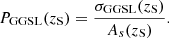 $$ \begin{aligned} P_{\rm GGSL}(z_{\rm S}) = \frac{\sigma _{\rm GGSL}(z_{\rm S})}{A_s(z_{\rm S})}. \end{aligned} $$