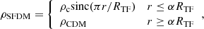 $$ \begin{aligned} \rho _{\mathrm{SFDM} } = {\left\{ \begin{array}{ll} \rho _{\rm c}\mathrm{sinc}(\pi r/R_{\mathrm{TF} })&r \le \alpha R_{\mathrm{TF} } \\ \rho _{\mathrm{CDM} }&r \ge \alpha R_{\mathrm{TF} } \end{array}\right.}, \end{aligned} $$
