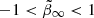 $ -1 < \tilde{\beta}_\infty < 1 $