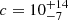 $ c = 10^{+14}_{-7} $