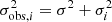 $ \sigma_{\mathrm{obs},i}^2 = \sigma^2 + \sigma_{i}^2 $