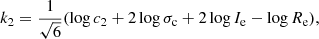 $$ \begin{aligned}&k_2 = { \frac{1}{\sqrt{6} }} (\log c_2 + 2 \log \sigma _{\rm c} + 2 \log I_{\rm e} - \log R_{\rm e} ),\end{aligned} $$