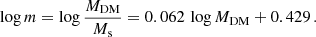 $$ \begin{aligned} \log m = \log \frac{M_{\rm DM}}{M_{\rm s}} = 0.062\, \log M_{\rm DM} + 0.429 \,. \end{aligned} $$