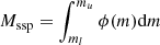 $ M_{\rm ssp} = \int_{m_{l}} ^{m_{u}} \phi(m){\rm d}m $