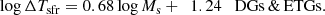 $$ \begin{aligned}&\log \Delta T_{\rm sfr} = 0.68 \log M_{\rm s} + \,\,\, 1.24 \quad \mathrm{DGs\, \& \, ETGs. } \end{aligned} $$