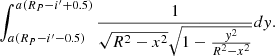 $$ \begin{aligned} \int _{a(R_{P}-i^\prime -0.5)}^{a(R_{P}-i^\prime +0.5)} \frac{1}{\sqrt{R^2-x^2}\sqrt{1-\frac{{ y}^2}{R^2-x^2}}} d{ y}. \end{aligned} $$