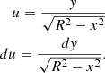 $$ \begin{aligned} \begin{aligned} u=\frac{{ y}}{\sqrt{R^2-x^2}} \\ du=\frac{d{ y}}{\sqrt{R^2-x^2}}. \end{aligned} \end{aligned} $$