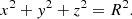 $$ \begin{aligned} x^2+{ y}^2+z^2=R^2. \end{aligned} $$