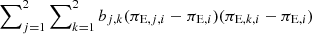 $ \sum\nolimits_{j=1}^2 \sum\nolimits_{k=1}^2 b_{j,k} (\pi_{\mathrm{E},j,i}-\pi_{\mathrm{E},i}) (\pi_{\mathrm{E},k,i}- \pi_{\mathrm{E},i}) $