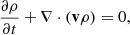 $$ \begin{aligned}&\frac{\partial \rho }{\partial t} + \nabla \cdot (\mathbf{v}\rho ) = 0, \end{aligned} $$