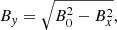 $$ \begin{aligned}&B_y = \sqrt{B_0^2-B_x^2},\end{aligned} $$