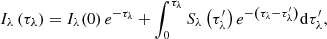$$ \begin{aligned} I_\lambda \left(\tau _\lambda \right)=I_\lambda (0)\,{e}^{-\tau _\lambda }+\int _0^{\tau _\lambda } S_\lambda \left(\tau _\lambda ^{\prime }\right) {e}^{-\left(\tau _\lambda -\tau _\lambda ^{\prime }\right)} \mathrm{d} \tau _\lambda ^{\prime }, \end{aligned} $$