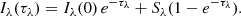 $$ \begin{aligned} I_\lambda (\tau _\lambda ) = I_\lambda (0)\,e^{-\tau _\lambda } + S_\lambda (1 - e^{-\tau _\lambda }). \end{aligned} $$