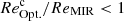 $ {Re}^{\mathrm{c}}_{\mathrm{Opt.}}/{Re}_{\mathrm{MIR}} < 1 $