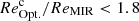 $ {Re}^{\mathrm{c}}_{\mathrm{Opt.}}/{Re}_{\mathrm{MIR}} < 1.8 $