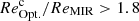 $ {Re}^{\mathrm{c}}_{\mathrm{Opt.}}/{Re}_{\mathrm{MIR}} > 1.8 $