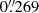 $ 0{{\overset{\prime\prime}{.}}}269 $