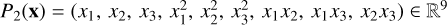 ${P_2}\left( {\bf{x}} \right) = \left( {{x_1},{x_2},{x_3},x_1^2,x_2^2,x_3^2,{x_1}{x_2},{x_1}{x_3},{x_2}{x_3}} \right) \in {^9}$
