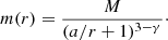 $$ \begin{aligned} m(r)&= \frac{M}{(a/r +1)^{3-\gamma }}\cdot \end{aligned} $$