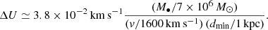$$ \begin{aligned} \Delta U \simeq 3.8\times 10^{-2}\,\mathrm{km\,s^{-1}} \frac{(M_\bullet /7\times 10^6\,{M}_\odot )}{(v/1600\,\mathrm{km\,s^{-1}})\,(d_{\rm min}/1\,\mathrm{kpc})}. \end{aligned} $$