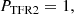 $$ \begin{aligned} P_{\rm TFR2}= 1, \end{aligned} $$