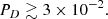 $$ \begin{aligned} P_{D} \gtrsim 3\times 10^{-2}. \end{aligned} $$