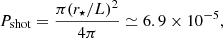$$ \begin{aligned} P_{\rm shot} = \frac{\pi (r_\star /L)^2}{4\pi }\simeq 6.9\times 10^{-5}, \end{aligned} $$