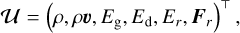 ${\bf{u}} = {\left( {\rho ,\rho {\bf{\upsilon }},{E_{\rm{g}}},{E_{\rm{d}}},{E_r},{{\bf{F}}_r}} \right)^ \top },$