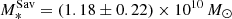 $ M_*^{\rm Sav} = (1.18\pm 0.22)\times 10^{10}\,M_\odot $