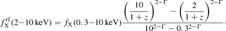 $$ \begin{aligned} f_{\rm X}^\mathrm{rf}(\mathrm{2{-}10\,keV}) = f_{\rm X}(\mathrm{0.3{-}10\,keV})\dfrac{\bigg (\dfrac{10}{1+z}\bigg )^{2-\Gamma } -\bigg (\dfrac{2}{1+z}\bigg )^{2-\Gamma }}{10^{2-\Gamma }-0.3^{2-\Gamma }}\cdot \end{aligned} $$