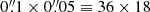 $ 0{{\overset{\prime\prime}{.}}}1 \times 0{{\overset{\prime\prime}{.}}}05 \equiv 36 \times 18 $