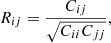 $$ \begin{aligned} R_{ij}=\frac{C_{ij}}{\sqrt{C_{ii}C_{jj}}}, \end{aligned} $$