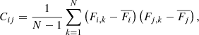$$ \begin{aligned} C_{ij}=\frac{1}{N-1}\sum _{k=1}^N \left(F_{i,k}-\overline{F_i}\right)\left(F_{j,k}-\overline{F_j}\right), \end{aligned} $$