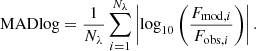 $$ \begin{aligned} \mathrm{MADlog} = \frac{1}{N_\lambda } \sum _{i=1}^{N_\lambda } \left| \log _{10} \left( \frac{F_{\mathrm{mod} ,i}}{F_{\mathrm{obs} ,i}} \right) \right|. \end{aligned} $$